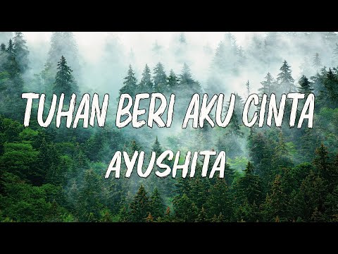 Ayushita - Tuhan Beri Aku Cinta ( Lagu Lirik Video )
