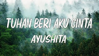 Download lagu Ayushita - Tuhan Beri Aku Cinta ( Lagu Lirik Video ) mp3