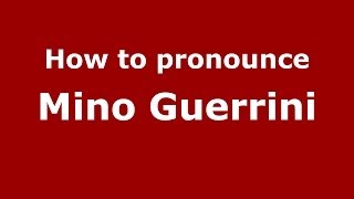 How to pronounce Mino Guerrini