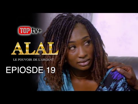 Série - ALAL ( Le pouvoir de l'argent ) - EPISODE 19