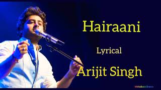Hairaani [lyrical] : Arijit Singh sad song