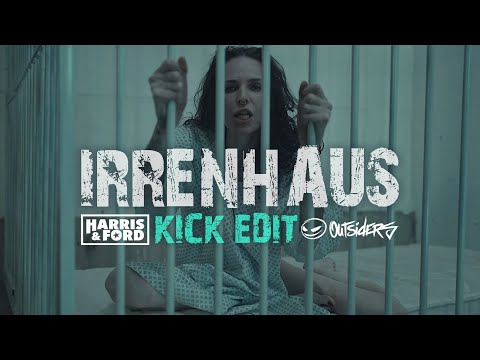 HARRIS & FORD x OUTSIDERS - IRRENHAUS (KICK EDIT) 🆕