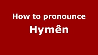 How to pronounce Hymên