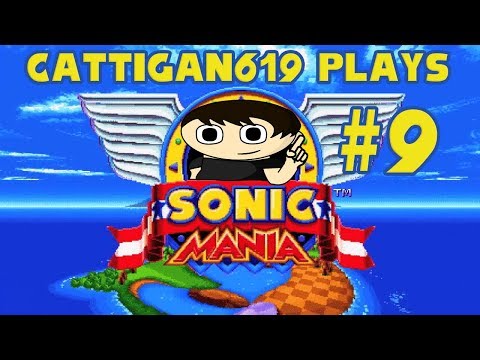 Cattigan619 Plays: Sonic Mania (Sonic & Tails) pt9