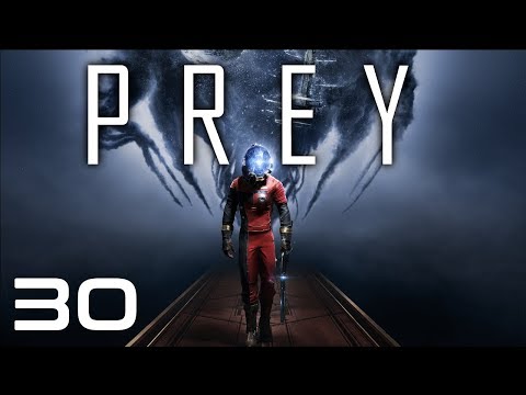 Prey: Part 30 [Let's Play]