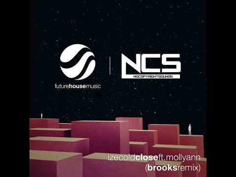 IZECOLD - Close (feat. Molly Ann) [Brooks Extended Remix] | NCS Release