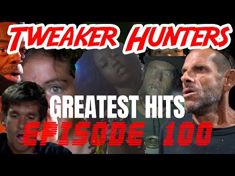Tweaker Hunters - Episode 100 - Greatest Hits