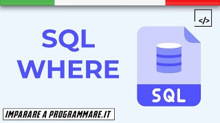 SQL WHERE: come filtrare i dati [SQL TUTORIAL]