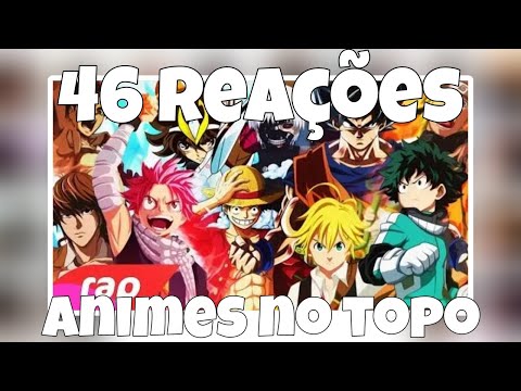 46 REAÇÕES | ANIMES NO TOPO (Rap) Goku, Naruto, Luffy, Seiya, Kira, Midoriya, Eren, Meliodas,...