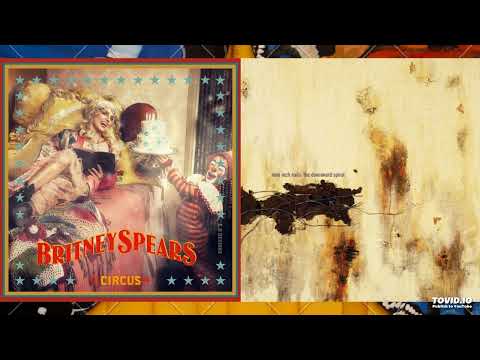 Closer Circus - Britney Spears vs. Nine Inch Nails [Mashup]