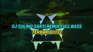 Download lagu DJ SULING SAKTI REMIX FULL BASS TERBARU 2022 mp3