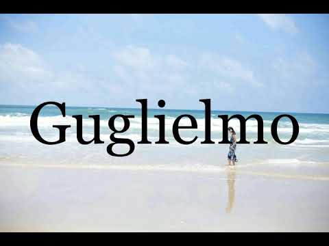 How To Pronounce Guglielmo🌈🌈🌈🌈🌈🌈Pronunciation Of Guglielmo