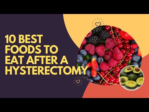 10 Best Foods To Eat After A Hysterectomy