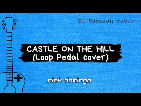 Ed Sheeran - Castle On The Hill (Live Loop Cover by Nick Domingo)