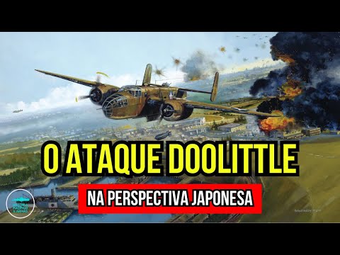 O Ataque Doolittle na Perspectiva Japonesa e a sua Importância na Guerra