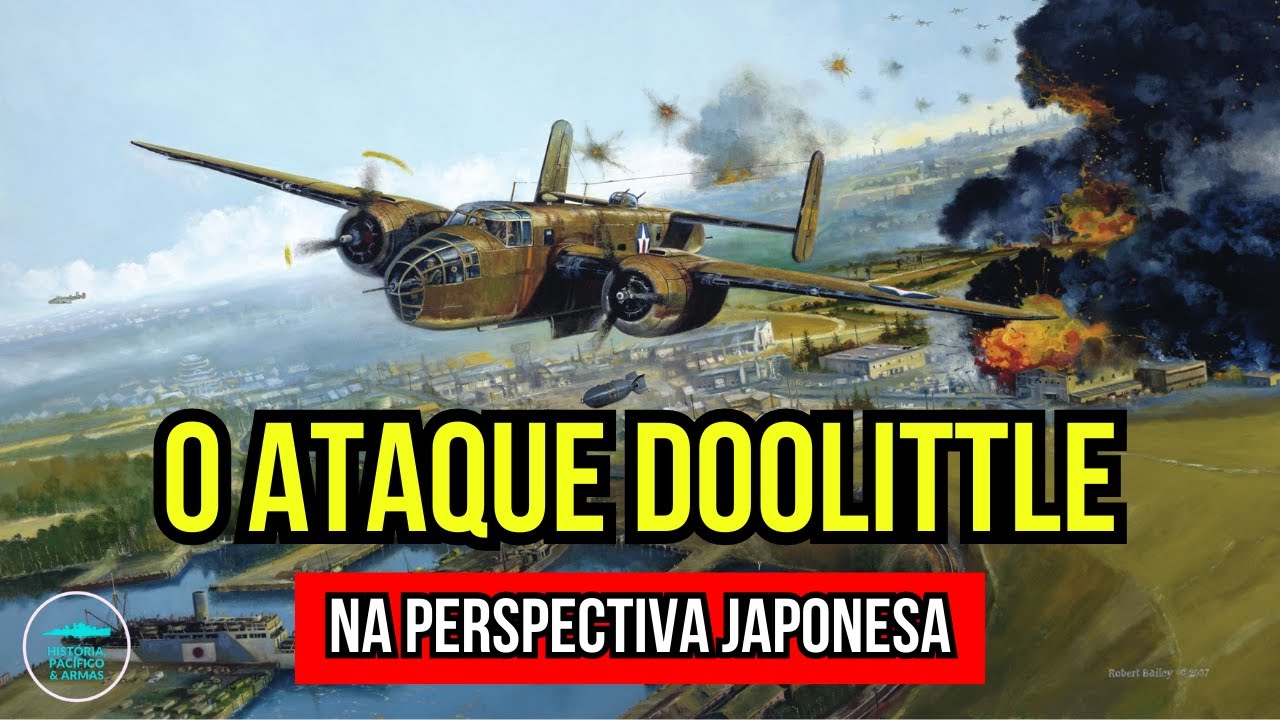 O Ataque Doolittle na Perspectiva Japonesa e a sua Importância na Guerra