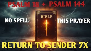 Witchcraft DESTROYED! 7 X Return to Sender Prayer — Break Every Curse with Psalm 18 & 144