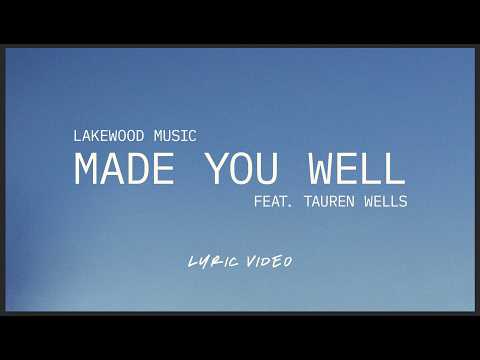Made You Well | Lakewood Music feat. Tauren Wells | Lyric Video