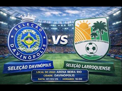 COPÃO MARANHÃO DO SUL 2026 | SEL. DE DAVINÓPOLIS x SEL. LARROQUENSE