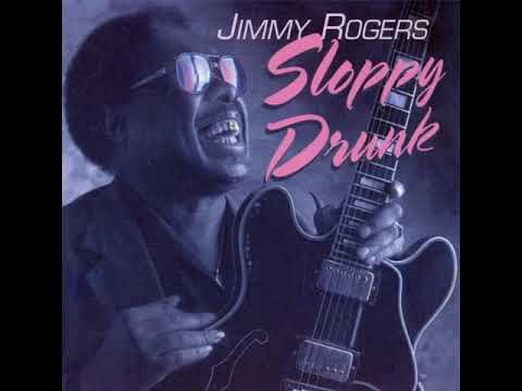 Jimmy Rogers - Sloppy drunk (full album)