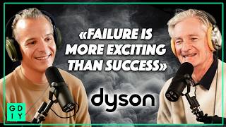 Dyson: “Failure is more exciting than success” - James Dyson