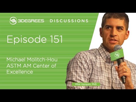 3Degrees Discussions #151-Michael Molitch-Hou -ASTM AM COE