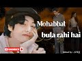 Kim Taehyung Mohabbat Bula Rahi Hai FMV Payal Dev Ankit Tiwari Kunaal Vermaa