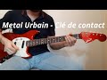 Metal Urbain  - Clé de contact Guitar Cover