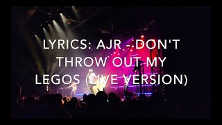 AJR: Don&#39;t Throw Out My Legos Lyrics (Live Version)