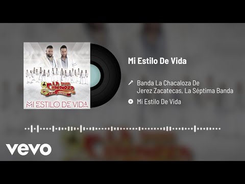 Banda La Chacaloza De Jerez Zacatecas, La Séptima Banda - Mi Estilo De Vida (Audio)