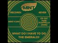 WHAT DO I HAVE TO DO, The Emeralds, (CD Cut) 1998