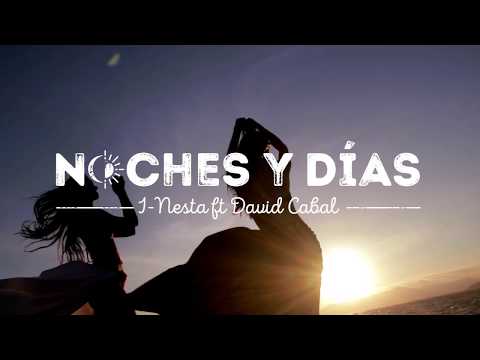 I Nesta - Noches y Días Ft. David Cabal [ Video Oficial ]