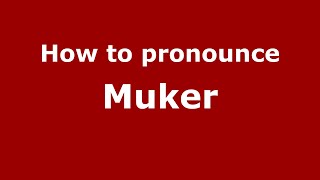 How to pronounce Muker