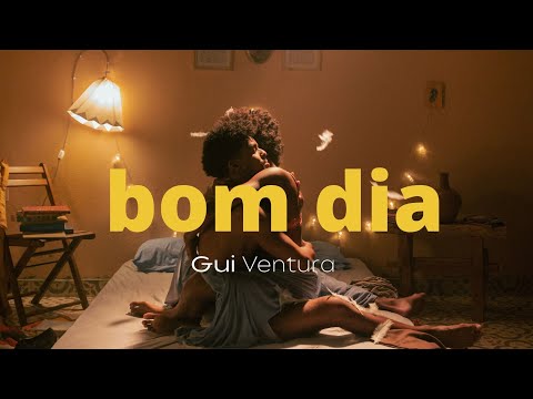 Gui Ventura - Bom dia (CLIPE)