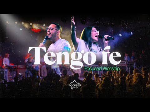 Tengo Fe - Focused Worship (Video Oficial)