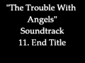 The Trouble With Angels Soundtrack 11. End Title