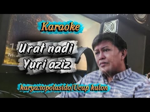 KARAOKE URAT NADI ||YURI AZIZ
