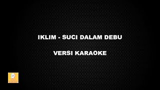 Download lagu (KARAOKE) IKLIM - SUCI DALAM DEBU (Versi Original) mp3 Download lagu (KARAOKE) IKLIM - SUCI DALAM DEBU (Versi Original) mp3