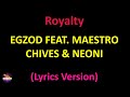 Egzod feat. Maestro Chives & Neoni - Royalty (Lyrics version)