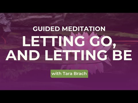 Guided Meditation: Letting Go and Letting Be - Tara Brach