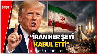 Donald Trump: İran tüm şartlarımızı kabul etti