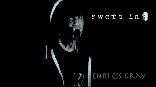 Sworn In - Endless Gray (Vocal Cover)