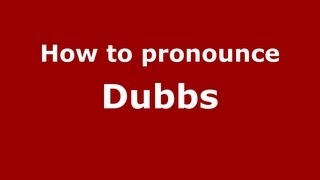 How to pronounce Dubbs