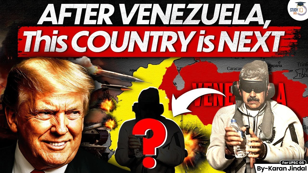 After Venezuela, Who is Next? | Why is USA Targeting this Nation Now ? | StudyIQ IAS