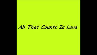 All That Counts Is Love