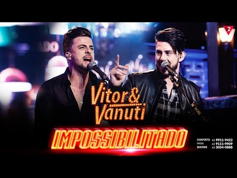 Vitor e Vanuti - Impossibilitado (Video Oficial)