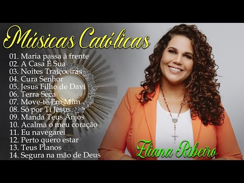 Grandes Sucessos da Música Católica Eliana Ribeiro | Lindas músicas religiosas