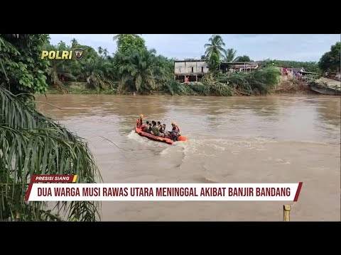 BANJIR BANDANG 2,5 METER GENANGI MUSI RAWAS UTARA