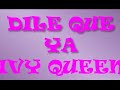 IVY QUEEN-DILE QUE YA