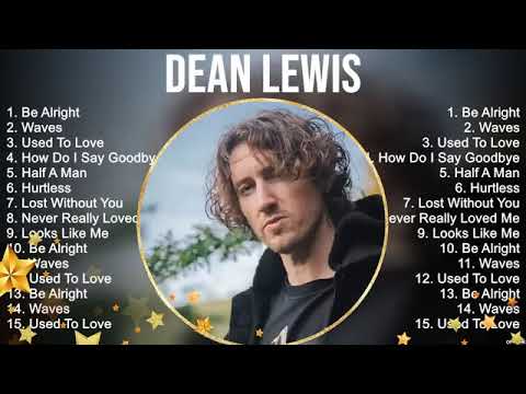 Dean Lewis Greatest Hits   The Best Of Dean Lewis   Top 10 Pop Artists of All Ti